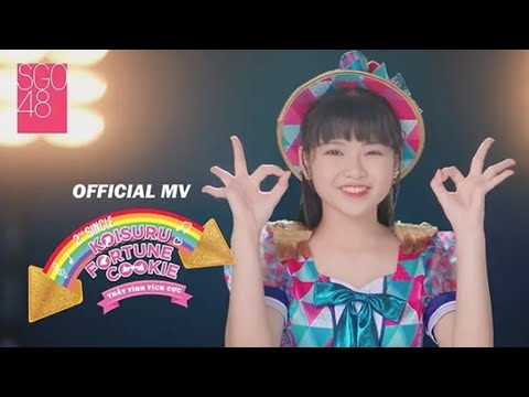 【OFFICIAL MV】Koisuru Fortune Cookie - Thất Tình Tích Cực - SGO48